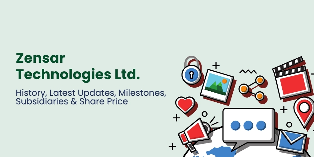Zensar Technologies Ltd. &ndash; History, Latest Updates, Milestones, Subsidiaries & Share Price 